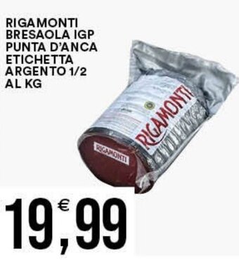 RIGAMONTI BRESAOLA IGP PUNTA D'ANCA ETICHETTA ARGENTO 1/2 AL KG