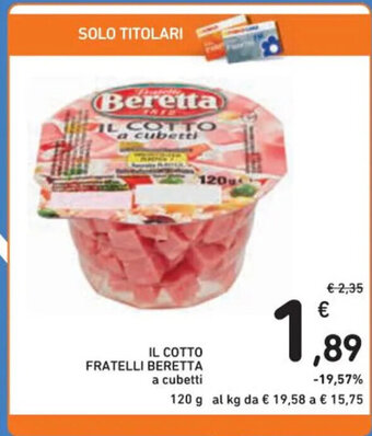 Spazio Conad IL COTTO FRATELLI BERETTA a cubetti 120 g offerta