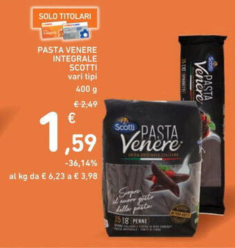Spazio Conad PASTA VENERE INTEGRALE SCOTTI vari tipi 400 g offerta