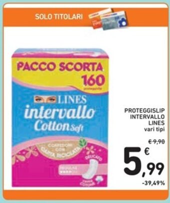 Spazio Conad PROTEGGISLIP INTERVALLO LINES vari tipi offerta