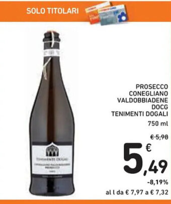 Spazio Conad PROSECCO CONEGLIANO VALDOBBIADENE DOCG TENIMENTI DOGALI 750 ml offerta