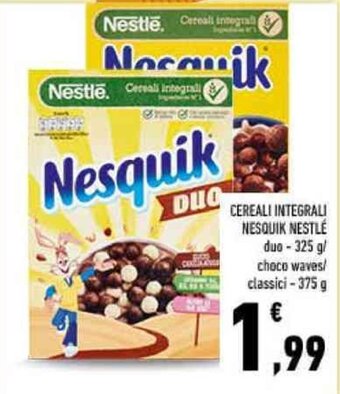 Conad CEREALI INTEGRALI NESQUIK NESTLÉ duo - 325 g/ choco waves/ classici - 375 g offerta
