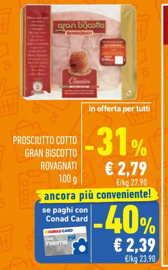 Conad PROSCIUTTO COTTO GRAN BISCOTTO ROVAGNATI 100 g offerta
