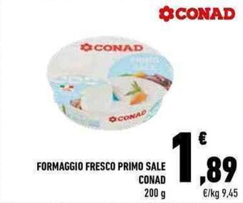 Conad FORMAGGIO FRESCO PRIMO SALE CONAD 200 g offerta