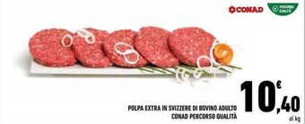 Conad POLPA EXTRA IN SVIZZERE DI BOVINO ADULTO CONAD PERCORSO QUALITÀ offerta