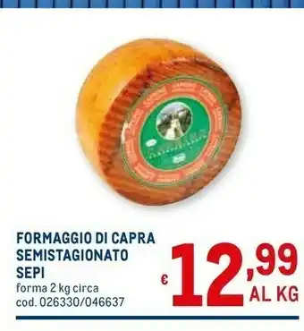 Metro Sepi Formaggio Di Capra Semistagionato offerta