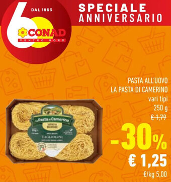 Conad PASTA ALL'UOVO LA PASTA DI CAMERINO vari tipi 250 g offerta