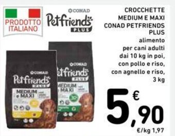 Conad CROCCHETTE MEDIUM E MAXI CONAD PETFRIENDS PLUS 3 kg offerta
