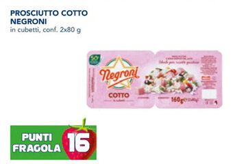 Esselunga PROSCIUTTO COTTO NEGRONI conf. 2x80 g offerta