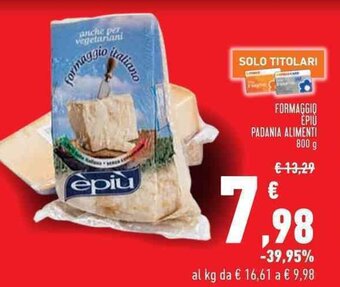 Conad FORMAGGIO EPIÙ PADANIA ALIMENTI 800 g offerta
