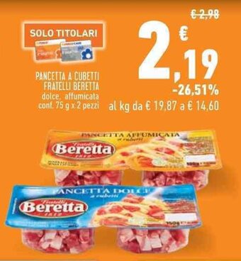 Conad PANCETTA A CUBETTI FRATELLI BERETTA conf. 75 g x 2 pezzi offerta