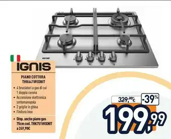 Unieuro Ignis THK 641 W/IX/N IT Piano Cottura Acciaio Inossidabile Incorporato 60 Cm Gas 4 Fornello(i) offerta