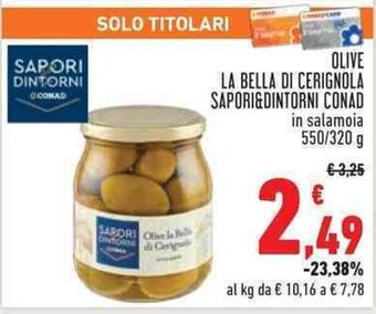Conad OLIVE LA BELLA DI CERIGNOLA SAPORI&DINTORNI CONAD 550/320 g offerta