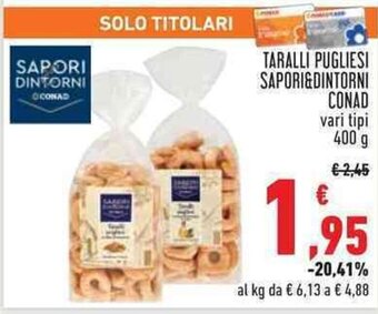 Conad TARALLI PUGLIESI SAPORI&DINTORNI CONAD vari tipi 400 g offerta