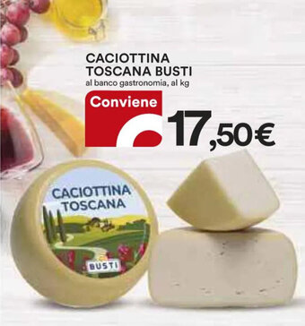 Ipercoop CACIOTTINA TOSCANA BUSTI offerta