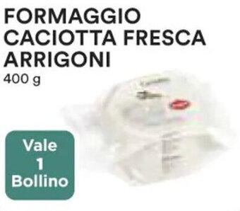 Ipercoop FORMAGGIO CACIOTTA FRESCA ARRIGONI 400 g offerta