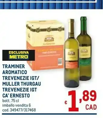 Metro Ca' Ernesto Traminer Aromatico Trevenezie Igt / Muller Thurgau Trevenezie Igt offerta