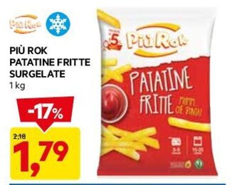 DPiù PIÙ ROK PATATINE FRITTE SURGELATE 1 kg offerta