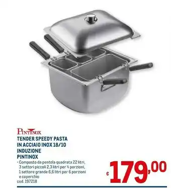 Metro Pintinox Tender Speedy Pasta In Acciaio Inox 18/10 Induzione offerta