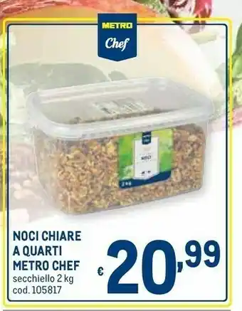 Metro Metro chef Noci Chiare A Quarti offerta