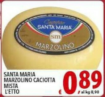 Gros Santa maria Caciotta offerta