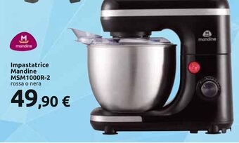 Carrefour Impastatrice Mandine MSM1000R-2 rossa o nera offerta