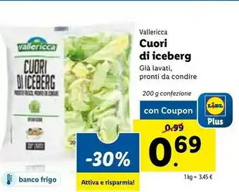 Lidl Vallericca Cuori Di Iceberg 200 G(ml) offerta
