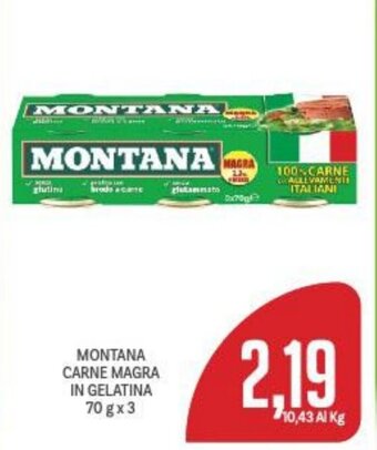 Supermercati Piccolo MONTANA CARNE MAGRA IN GELATINA 70 g x 3 offerta