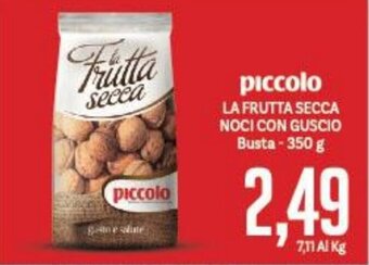 Supermercati Piccolo piccolo LA FRUTTA SECCA NOCI CON GUSCIO Busta - 350 g offerta