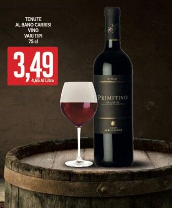 Supermercati Piccolo TENUTE AL BANO CARRISI VINO VARI TIPI 75 cl offerta