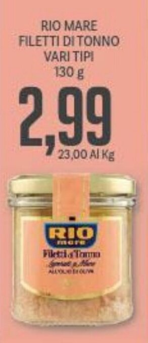 Supermercati Piccolo RIO MARE FILETTI DI TONNO VARI TIPI 130 g offerta