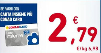 Spazio Conad SE PAGHI CON CARTA INSIEME PIÙ CONAD CARD offerta
