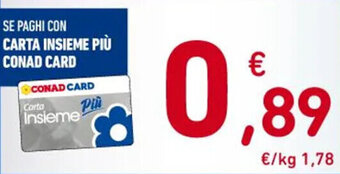 Spazio Conad SE PAGHI CON CARTA INSIEME PIÙ CONAD CARD offerta