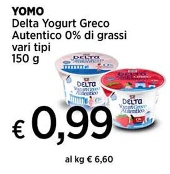 Ipercoop YOMO Delta Yogurt Greco Autentico 0% di grassi vari tipi 150 g offerta