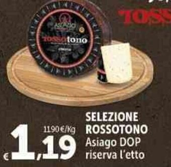 Carrefour Market ROSSOTONO Asiago DOP riserva l'etto offerta