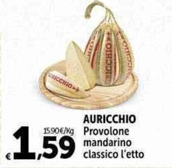 Carrefour Market AURICCHIO Provolone mandarino classico l'etto offerta