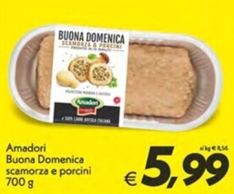 Iper Super Conveniente Amadori Buona Domenica scamorza e porcini 700 g offerta