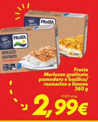 Iper Super Conveniente Frosta Merluzzo gratinato pomodoro e basilico/ rosmarino e limone 360 g offerta