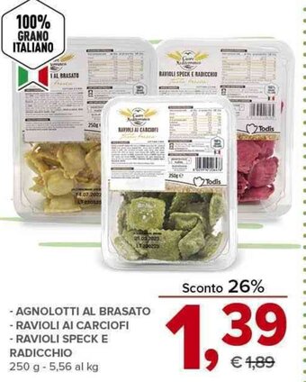 Todis - AGNOLOTTI AL BRASATO - RAVIOLI AI CARCIOFI - RAVIOLI SPECK E RADICCHIO 250 g offerta