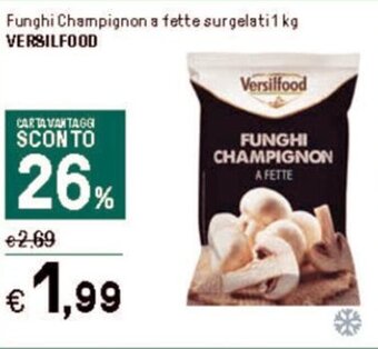 Iper La Grande Funghi Champignon a fette surgelati 1 kg VERSILFOOD offerta