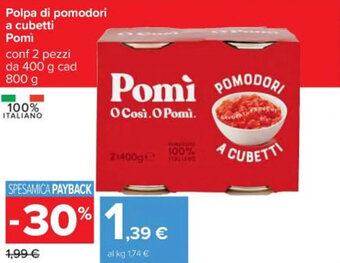 Carrefour Iper Polpa di pomodori a cubetti Pomì conf 2 pezzi da 400 g cad 800 g offerta