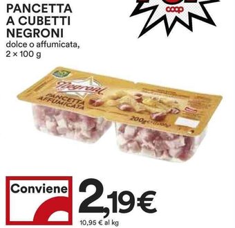 Coop PANCETTA A CUBETTI NEGRONI dolce o affumicata, 2 x 100 g offerta
