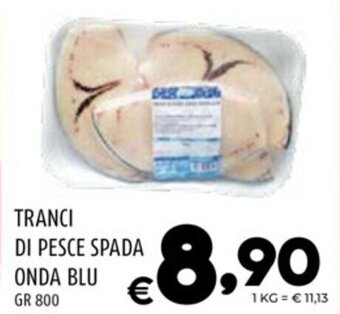 Il Centesimo TRANCI DI PESCE SPADA ONDA BLU gr 800 offerta