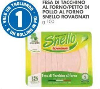 Italmark FESA DI TACCHINO TAGLIANDO AL FORNO/PETTO DI POLLO AL SNELLO ROVAGNATI g 100 offerta