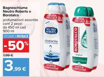 Carrefour Bagnoschiuma Neutro Roberts o Borotalco conf 2 pezzi da 450 ml cad 900 ml offerta
