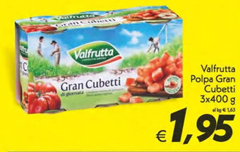 Iper Super Conveniente Valfrutta Polpa Gran Cubetti 3x400 g offerta