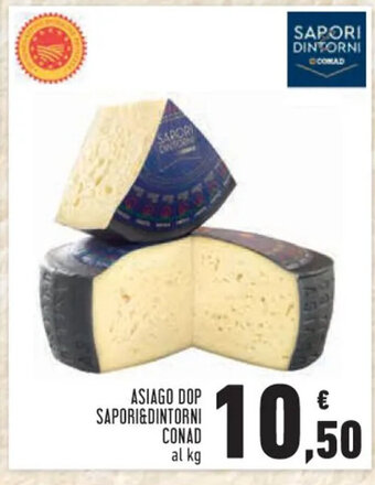 Conad ASIAGO DOP SAPORI&DINTORNI ASIAGO DOP SAPORI&DINTORNI CONAD offerta