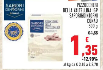 Conad PIZZOCCHERI DELLA VALTELLINA IGP SAPORI&DINTORNI CONAD 500 g offerta