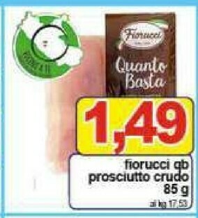Gros Fiorucci Prosciutto Crudo 85 G(ml) offerta