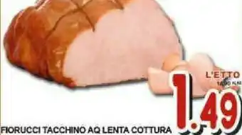 Gros Fiorucci Tacchino Aq Lenta Cottura offerta